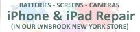 iPhone Batteries Replaced, iPhone Screens Replaced, iPhones Repaired,
iPads Repaired in Lynbrook, Nassau County New York.We fix iPhones and 
iPads